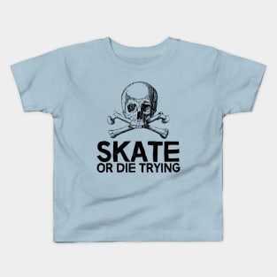 Skate: Or Die Trying Kids T-Shirt